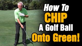 HOW TO CHIP A GOLF BALL ONTO THE GREEN – SIMPLE TIPS TO HELP YOU CHIP GOLF BALL BETTER